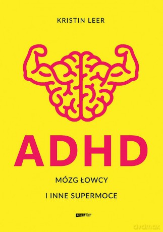 ADHD Mózg łowcy i inne supermoce wyd. specjalne - Kristin Leer [KSIĄŻKA]