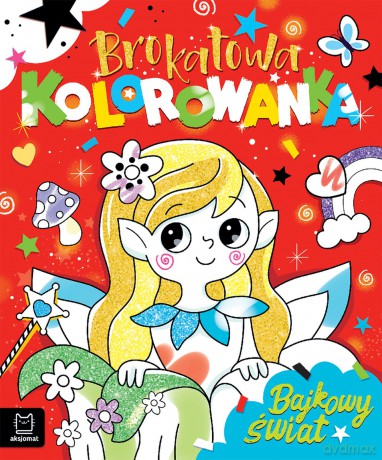 Bajkowy świat. Brokatowa kolorowanka - Anna Podgórska [KSIĄŻKA]
