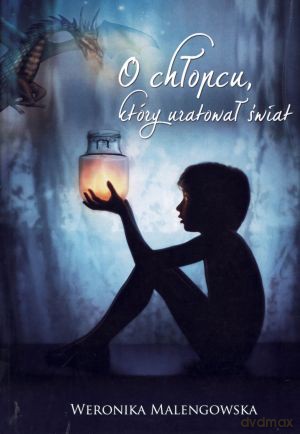 O chłopcu, który uratował świat - Weronika Melengowska [KSIĄŻKA]