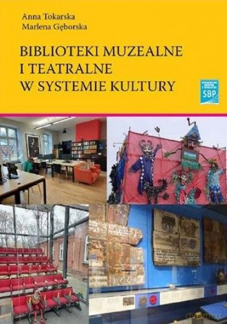 Biblioteki muzealne i teatralne - Anna Tokarska, Marlena Gęborska [KSIĄŻKA]