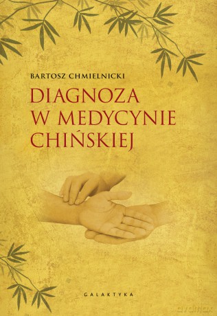 Diagnoza w medycynie chińskiej - Bartosz Chmielnicki [KSIĄŻKA]