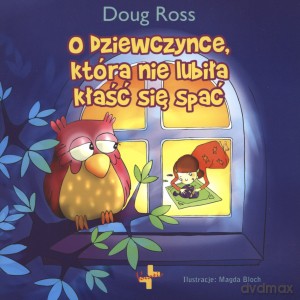 O dziewczynce, która nie lubiła kłaść się spać - Doug Ross [KSIĄŻKA]