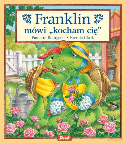 Franklin mówi "kocham cię" - Paulette Bourgeois [KSIĄŻKA]
