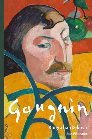 Gauguin. Biografia dzikusa - Sue Prideaux [KSIĄŻKA]