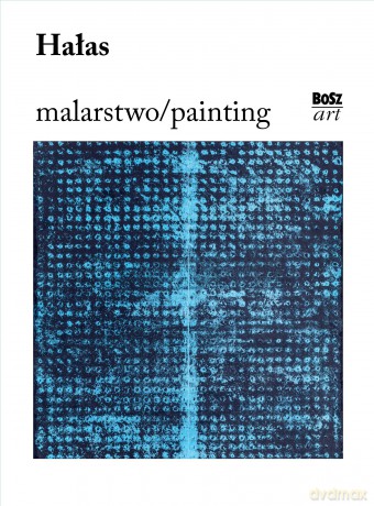 Hałas. Malarstwo - Urszula Kozakowska-Zaucha [KSIĄŻKA]