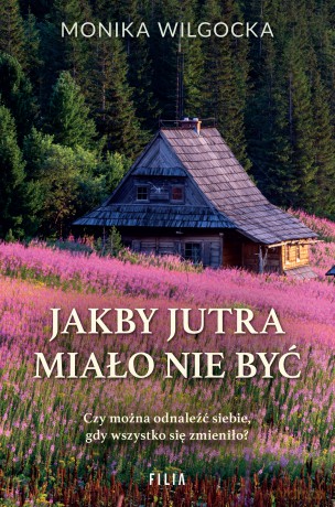 Jakby jutra miało nie być - Monika Wilgocka [KSIĄŻKA]