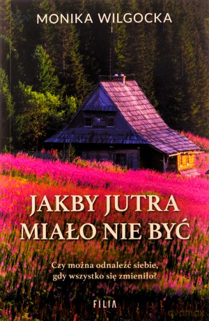 Jakby jutra miało nie być - Monika Wilgocka [KSIĄŻKA]