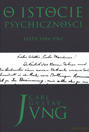 O istocie psychiczności. Listy 1906-1961 - Carl Gustav Jung [KSIĄŻKA]