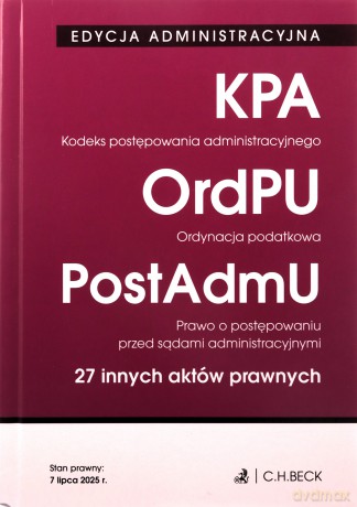 Kodeks postępowania administracyjnego. Ordynacja podatkowa. Prawo o postępowaniu przed sądami administracyjnymi. 27 innych aktów prawnych. Edycja administracyjna [KSIĄŻKA]