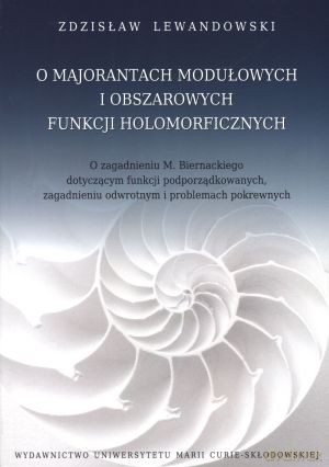 O majorantach modułowych i obszarach funkcji holomorficznych - Zdzisław Lewandowski [KSIĄŻKA]