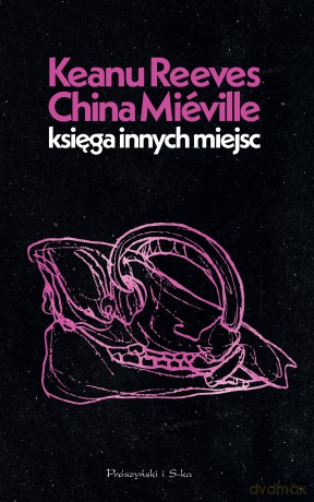 Księga innych miejsc - Keanu Reeves, China Miéville [KSIĄŻKA]
