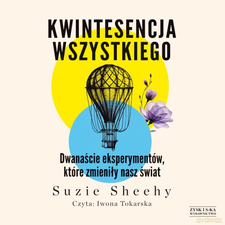 Kwintesencja wszystkiego. Dwanaście eksperymentów, które zmieniły nasz świat - Suzie Sheehy [AUDIOBOOK]