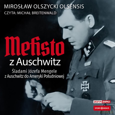 Mefisto z Auschwitz. Śladami Józefa Mengele z Oświęcimia do Ameryki Południowej - Mirosław Olszycki [AUDIOBOOK]
