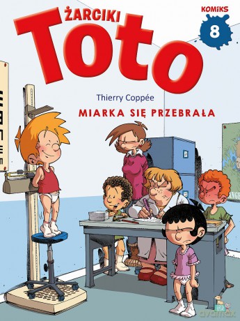 Miarka się przebrała. Żarciki Toto. Komiks (Tom 8) - Thierry Coppee [KSIĄŻKA]