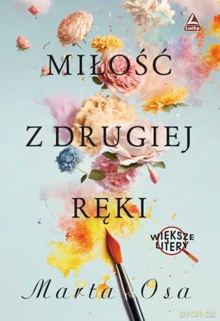 Miłość z drugiej ręki Większe litery - Marta Osa [KSIĄŻKA]