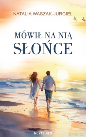 Mówił na nią Słońce - Natalia Waszak-Jurgiel [KSIĄŻKA]