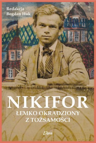 Nikifor. Łemko okradziony z tożsamości - Bogdan Huk [KSIĄŻKA]