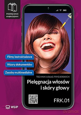 Pielęgnacja włosów i skóry głowy kwalifikacja FRK. 01 Podręcznik do zawodu technik usług fryzjerskich szkoły ponadpodstawowe część 1 [KSIĄŻKA]