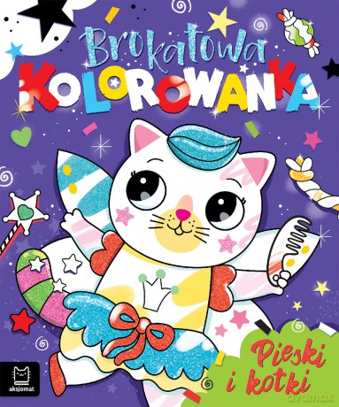 Pieski i kotki. Brokatowa kolorowanka - Anna Podgórska [KSIĄŻKA]