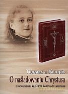 O naśladowaniu Chrystusa z naśladowaniem ks. Felicite Roberta de Lamennais - Tomasz a Kempis [KSIĄŻKA]