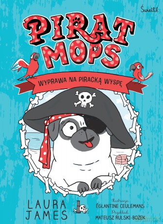 Pirat Mops.Wyprawa na piracką wyspę. Przygody Mopsa (Tom 4) - Laura James [KSIĄŻKA]