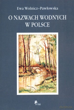 O nazwach wodnych w Polsce - Ewa Wolnicz-Pawłowska [KSIĄŻKA]