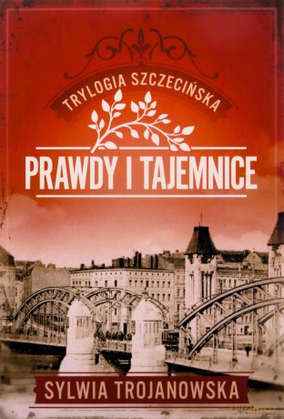 Prawdy i tajemnice. Trylogia szczecińska (Tom 2) - Sylwia Trojanowska [KSIĄŻKA]