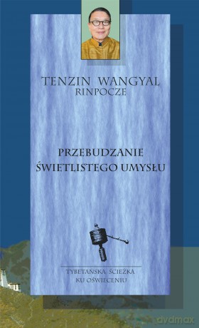 Przebudzanie świetlistego umysłu - Tenzin Wangyal [KSIĄŻKA]