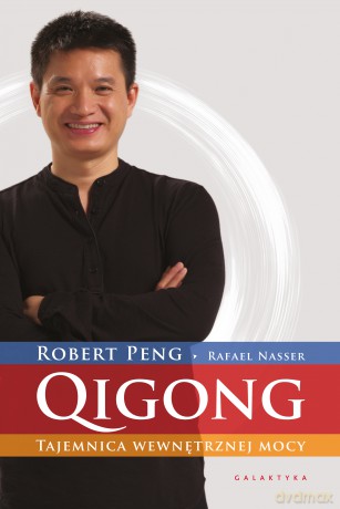 QIGONG. Tajemnica wewnętrznej mocy - Robert Peng [KSIĄŻKA]