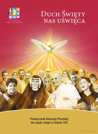 Religia Duch Święty nas uświęca Podręcznik dla klasy VIII szkoły podstawowej [KSIĄŻKA]