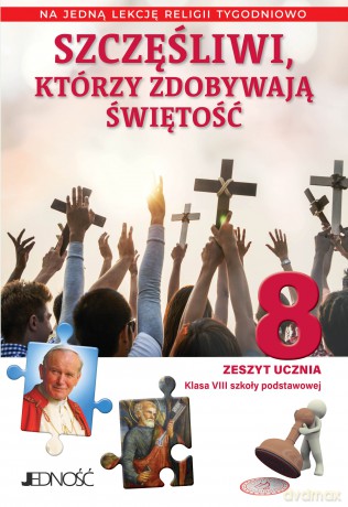 Religia Szczęśliwi którzy zdobywają świętość zeszyt ucznia dla klasy 8 szkoły podstawowej na 1 godzinę [KSIĄŻKA]