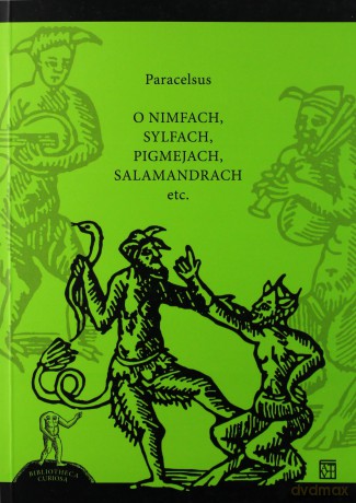 O nimfach, sylfach, pigmejach, salamandrach etc. - Paracelsus [KSIĄŻKA]