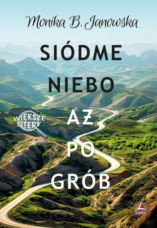 Siódme niebo aż po grób (Większe litery) - Monika B. Janowska [KSIĄŻKA]