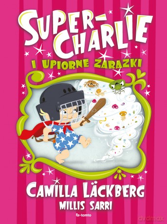 Super-Charlie i upiorne zarazki - Camilla Läckberg [KSIĄŻKA]