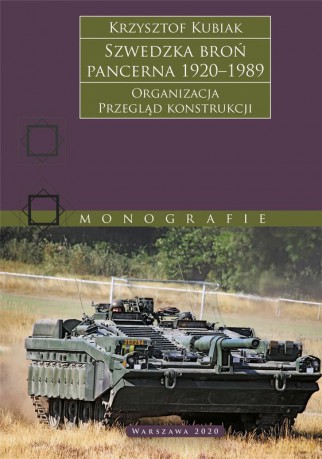 Szwedzka broń pancerna 1920-1989. Organizacja. Przegląd konstrukcji - Krzysztof Kubiak [KSIĄŻKA]