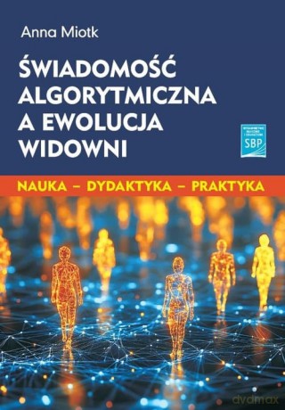 Świadomość algorytmiczna - Anna Miotek [KSIĄŻKA]