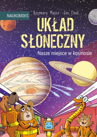 Układ Słoneczny. Nasze miejsce w kosmosie. Naukomiks - Rosemary Mosco [KSIĄŻKA]