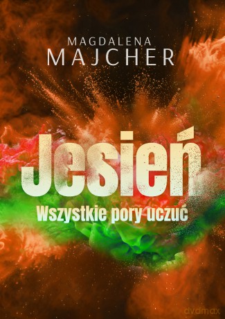 Wszystkie pory uczuć. Jesień - Magdalena Majcher [KSIĄŻKA]