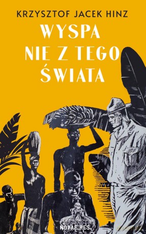 Wyspa nie z tego świata - Krzysztof Jacek Hinz [KSIĄŻKA]