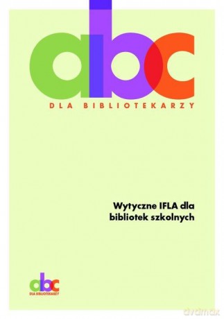 Wytyczne IFLA dla bibliotek szkolnych [KSIĄŻKA]