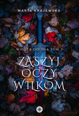 Zaszyj oczy wilkom. Wilcza dolina (Tom 2) - Marta Krajewska [KSIĄŻKA]