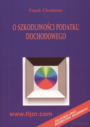 O szkodliwości podatku dochodowego - Frank Chodorov [KSIĄŻKA]