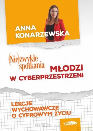 (Nie)zwykłe spotkania. Młodzi w cybersprzestrzeni - Anna Konarzewska [KSIĄŻKA]