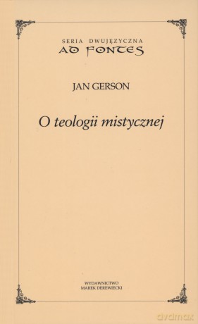O teologii mistycznej. Seria dwujęzyczna Ad fontes - Jan Gerson [KSIĄŻKA]