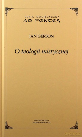 O teologii mistycznej. Seria dwujęzyczna Ad fontes - Jan Gerson [KSIĄŻKA]