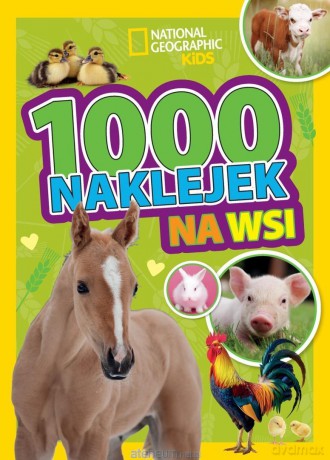 1000 naklejek. Na wsi. National Geographic Kids [KSIĄŻKA]