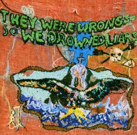 The Liars: They Were Wrong, So We Drowned [CD]