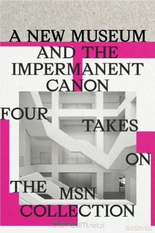 A New Museum and the Impermanent Canon [KSIĄŻKA]