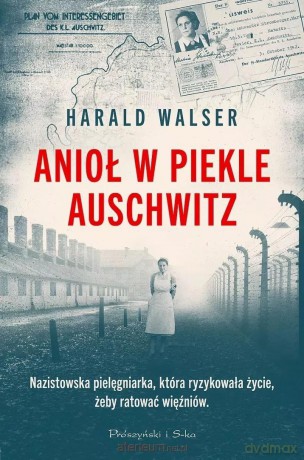 Anioł w piekle Auschwitz - Harald Walser [KSIĄŻKA]