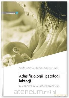 Atlas fizjologii i patologii laktacji - M. Żukowska-Rubik, Z. Godyń-Myśliwy, M. Nehring-Gugulska [KSIĄŻKA]